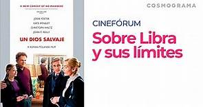 Cinefórum de UN DIOS SALVAJE: Libra y sus límites.
