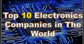 Top 10 Electronics Companies in The World
