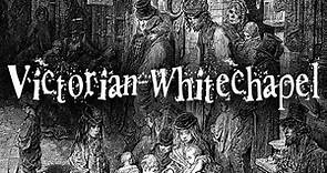 Victorian Whitechapel (Working Class 19th Century Street Life)