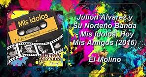 Julión Álvarez y su Norteño Banda - El Molino [ Oficial ] ᴴᴰ Mis Idolos, Hoy Mis Amigos