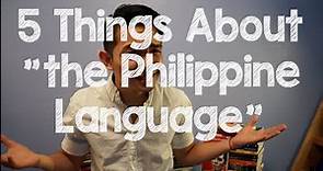 5 Things About "the Philippine Language" You Probably Did Not Know