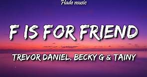 Trevor Daniel, Becky G & Tainy - F is for friends (Lyrics) (From Spongebob Movie)