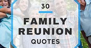 30 Memorable Family Reunion Quotes