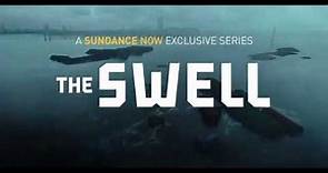 The Swell (A Sundance Now Exclusive Series) - Trailer