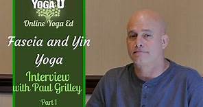 Paul Grilley Interview Part 1 | Fascia and Yin Yoga
