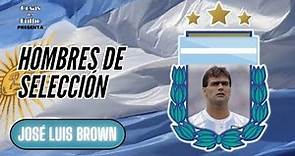 Hombres de Selección: José Luis Brown - Cosas del Fulbo