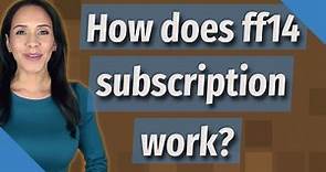 How does ff14 subscription work?