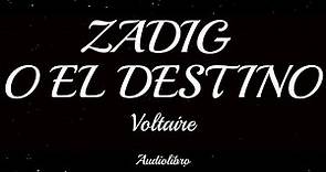 Voltaire: Zadig o el destino (Audiolibro)