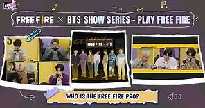 Free Fire x BTS Show Series - Play Free Fire! | Free Fire Collaboration