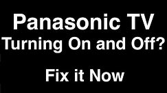 Panasonic TV turning On and Off - Fix it Now