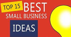 Top 15 Best Small Business Ideas To Start Your Own Business