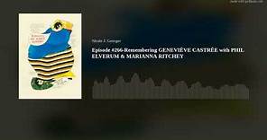Episode #266-Remembering GENEVIÈVE CASTRÉE with PHIL ELVERUM & MARIANNA RITCHEY