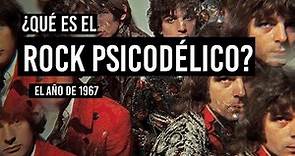 ¿Qué es el Rock Psicodélico? - 1967