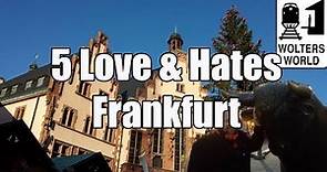 Visit Frankfurt: 5 Things You Will Love & Hate About Visiting Frankfurt, Germany