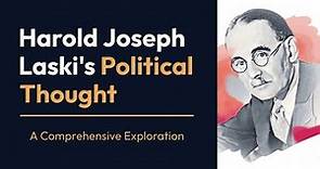 Harold Joseph Laski's Political Thought | A Comprehensive Exploration