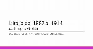 L'Italia dal 1887 al 1914; da Crispi a Giolitti