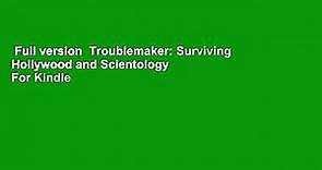Full version Troublemaker: Surviving Hollywood and Scientology For Kindle - video Dailymotion
