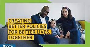The OECD - Creating Better Policies for Better Lives, Together