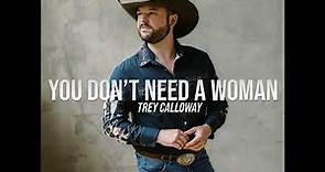 Trey Calloway - You Don't Need A Woman (Official Audio)
