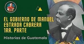 El gobierno de Manuel Estrada Cabrera 1era. Parte - El gobierno de 20 años en Guatemala 🇬🇹