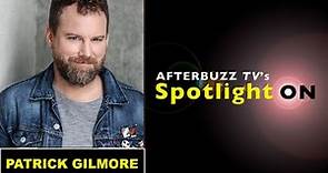 Patrick Gilmore Interview - AfterBuzz TV's Spotlight On