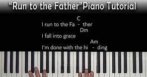 Run to the Father (Cody Carnes/Matt Maher) Piano Tutorial [C]