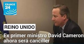 Reino Unido: el ex primer ministro David Cameron ahora será canciller británico