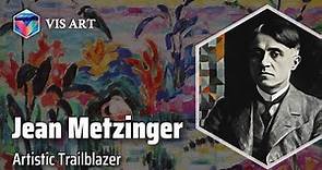 Jean Metzinger: The Pioneer of Cubism｜Artist Biography