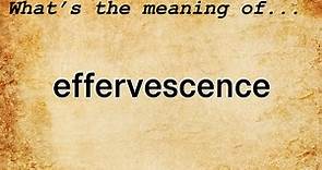 Effervescence Meaning | Definition of Effervescence
