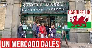 Así es un mercado galés - Cardiff - 2019