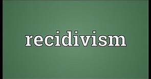 Recidivism Meaning