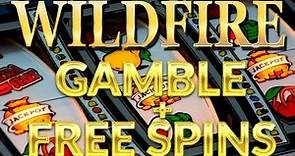 Wildfire Slot with Lots of GAMBLES and BONUS ROUND