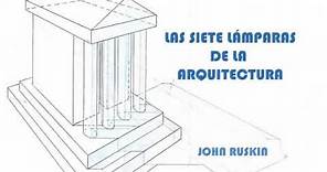 Las siete lámparas de la arquitectura. John Ruskin. VOZ HUMANA