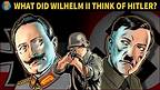 What did Wilhelm II Think of Hitler?