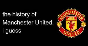 the entire history of Manchester United, i guess