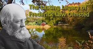 The Lasting Legacy Of Frederick Law Olmsted