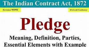 Pledge in Contract Act, Pledge meaning, Parties in Pledge, essential elements of Pledge, pawnor, law