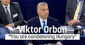 Viktor Orban: "You are condemning Hungary"