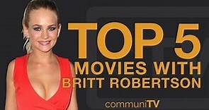 TOP 5: Britt Robertson Movies