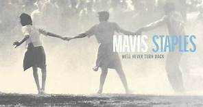 Mavis Staples - "We'll Never Turn Back" (Full Album Stream)