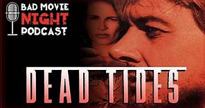 Dead Tides (1996) - Bad Movie Night Podcast