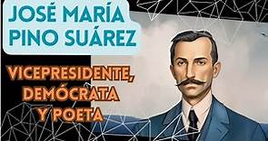 José María Pino Suárez: Vicepresidente demócrata mexicano y poeta. Biografía.