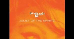 The B-52's - Juliet of the Spirits