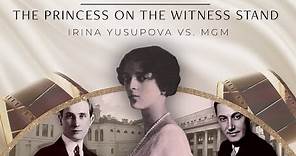 The Princess on the Witness Stand: Irina Yusupova vs. MGM