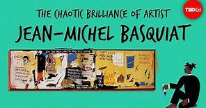 The chaotic brilliance of artist Jean-Michel Basquiat - Jordana Moore Saggese