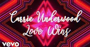 Carrie Underwood - Love Wins (Official Lyric Video)