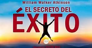 William Walker Atkinson - El Secreto del Éxito (Audiolibro Completo en Español) [Voz Real Humana]