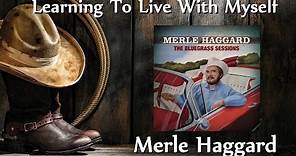 Merle Haggard - Learning To Live With Myself