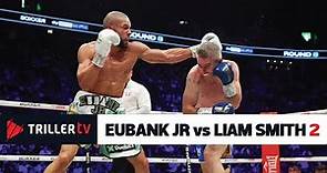 Chris Eubank Jr vs Liam Smith 2 Full Fight Highlights