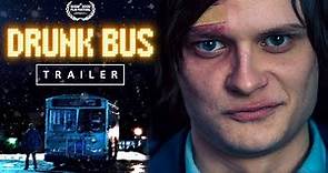 DRUNK BUS - Official Trailer